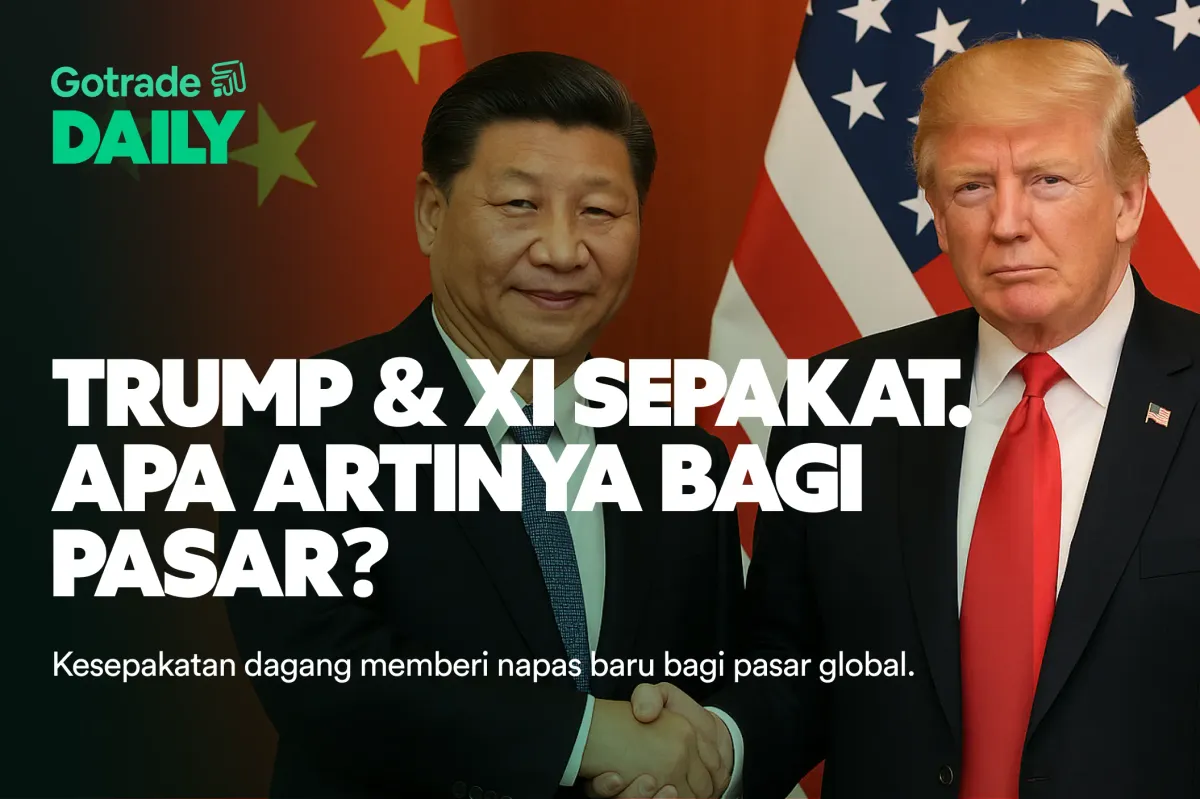 Gotrade Daily: Trump & Xi Sepakat. Apa Artinya bagi Pasar?