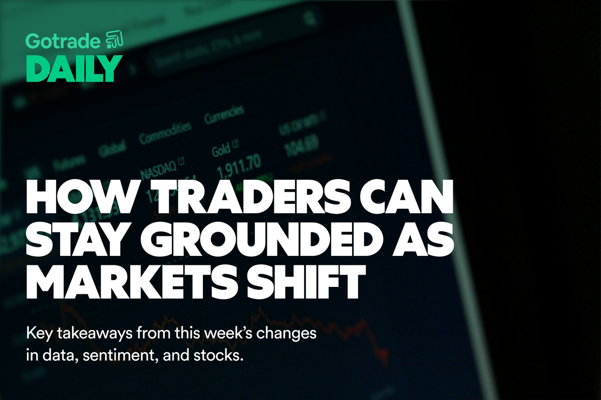 Gotrade Daily: How Traders Can Stay Grounded as Markets Shift
