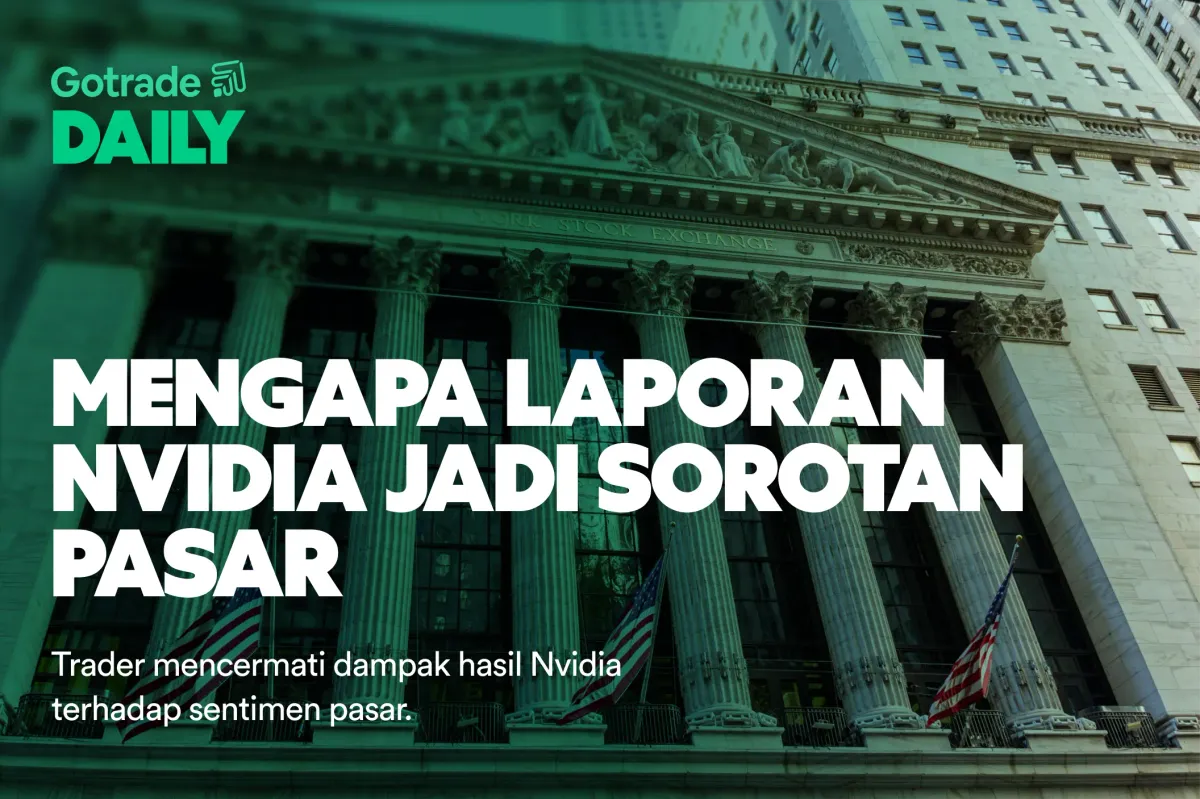 Gotrade Daily: Mengapa Laporan Nvidia Hari Ini Jadi Sorotan Pasar