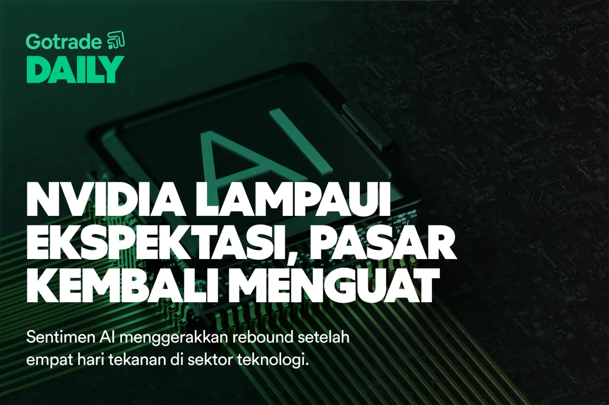 Gotrade Daily: Nvidia Lampaui Ekspektasi, Pasar Kembali Menguat