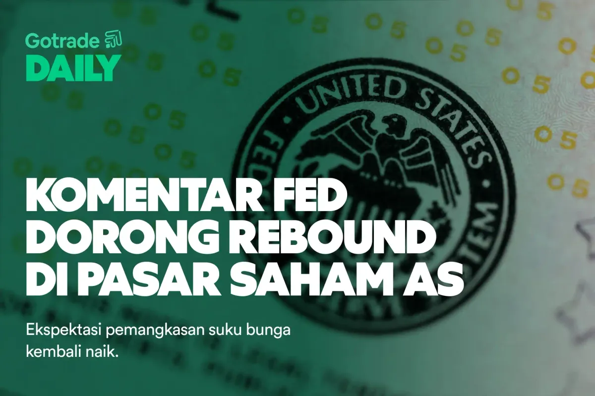 Gotrade Daily: Komentar Fed Dorong Rebound di Pasar Saham AS