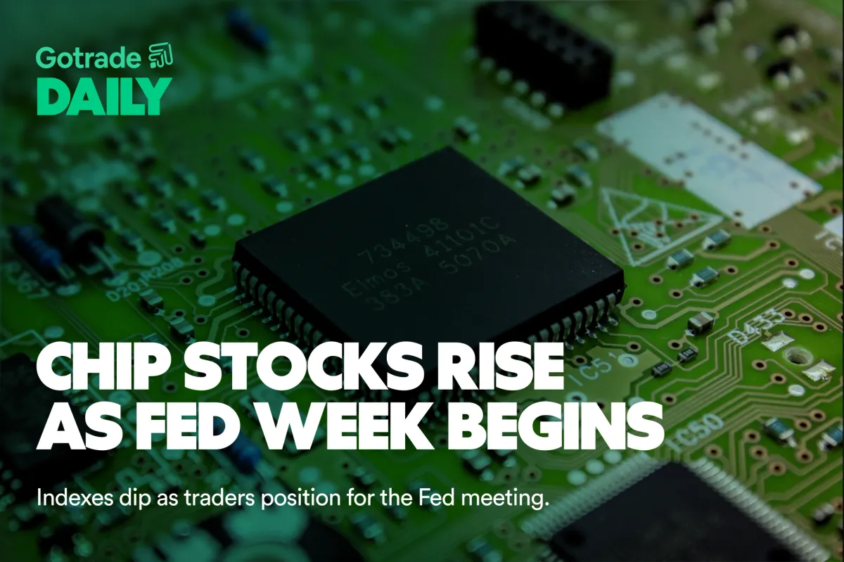 Gotrade Daily: Chip Stocks Rise as Fed Week Begins