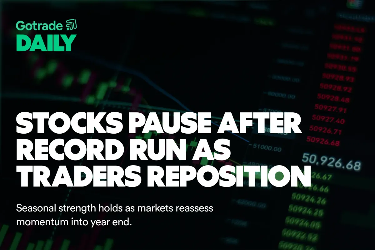 Gotrade Daily: Stocks Pause After Record Run as Traders Reposition
