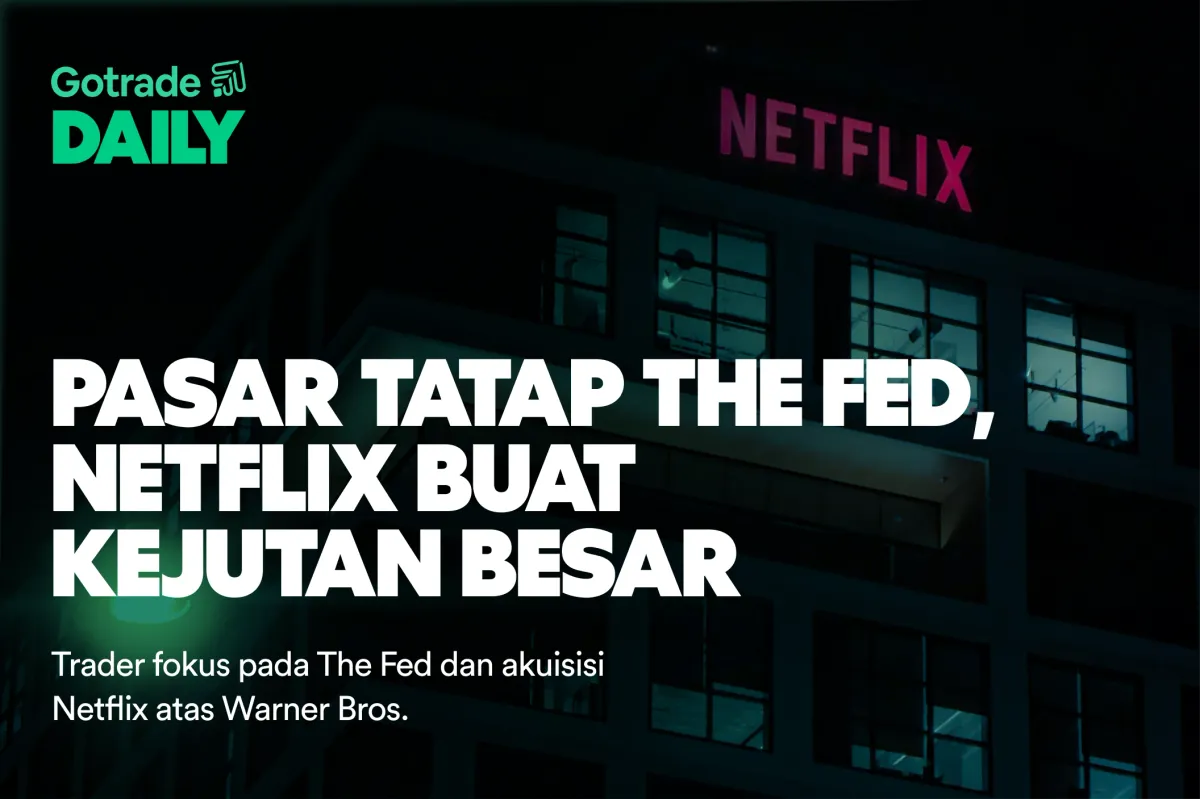 Gotrade Daily: Pasar Tatap The Fed, Netflix Buat Kejutan Besar