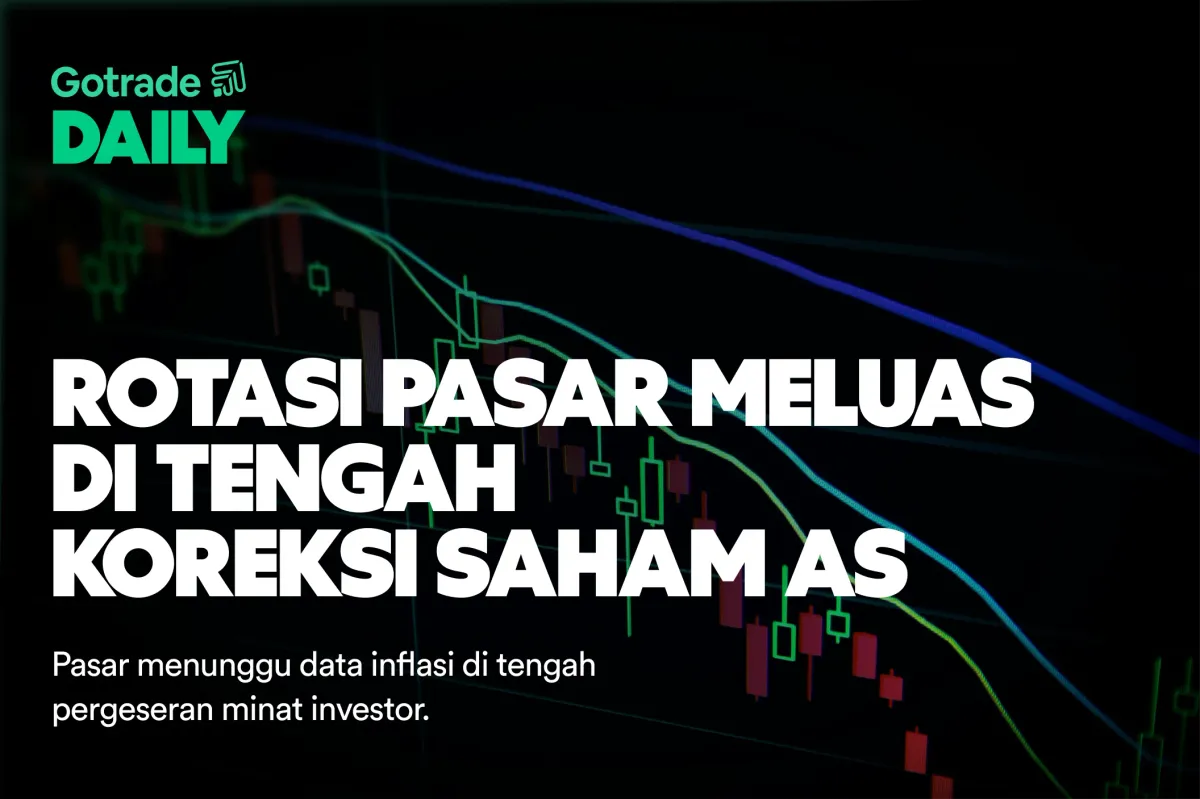 Gotrade Daily: Rotasi Pasar Meluas di Tengah Koreksi Saham AS