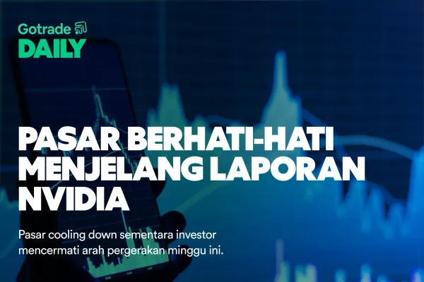 Gotrade Daily: Pasar Berhati-hati Menjelang Laporan Nvidia