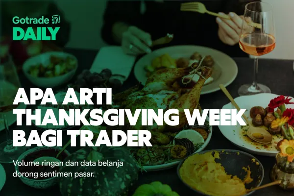 Gotrade Daily: Apa Arti Thanksgiving Week bagi Trader