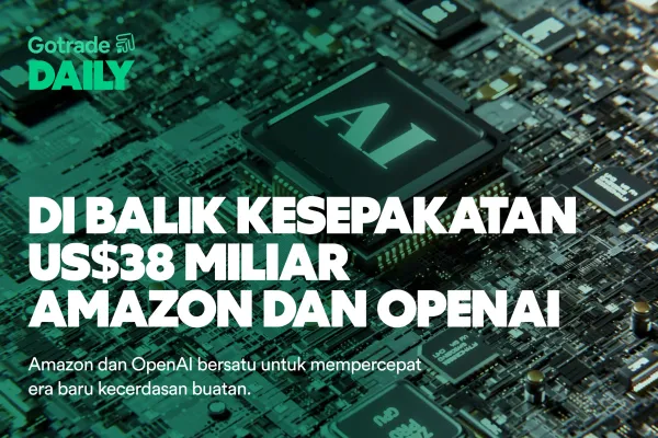 Gotrade Daily: Di Balik Kesepakatan US$38 Miliar Amazon dan OpenAI