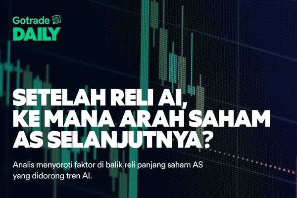 Gotrade Daily: Setelah Reli AI, ke Mana Arah Saham AS Selanjutnya?