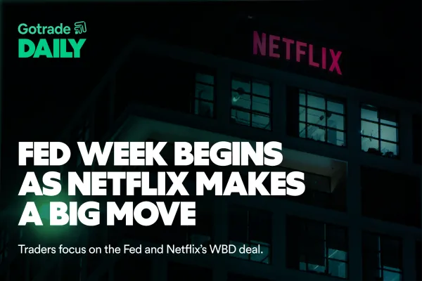 Gotrade Daily: Fed Week Begins as Netflix Makes a Big Move
