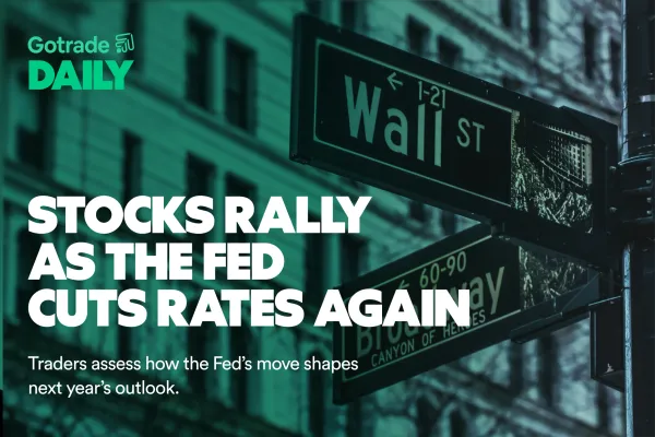 Gotrade Daily: Stocks Rally as the Fed Cuts Rates Again
