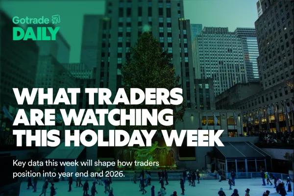Gotrade Daily: What Traders Are Watching This Holiday Week