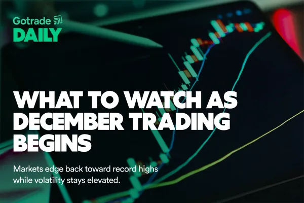 Gotrade Daily: What to Watch as December Trading Begins