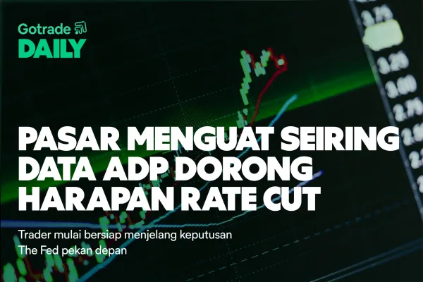 Gotrade Daily: Pasar Menguat Seiring Data ADP Dorong Harapan Rate Cut