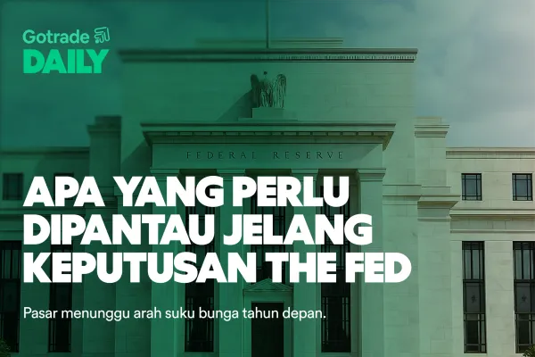 Gotrade Daily: Apa yang Perlu Dipantau Jelang Keputusan The Fed