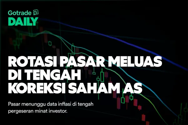 Gotrade Daily: Rotasi Pasar Meluas di Tengah Koreksi Saham AS