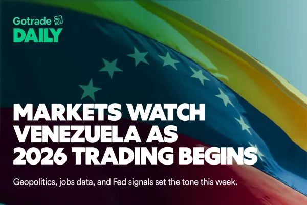 Gotrade Daily: Markets Watch Venezuela as 2026 Trading Begins